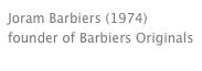 Joram Barbiers (1974)
founder of Barbiers Originals